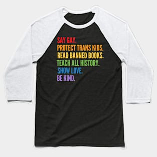 Say Gay Protect Trans Kids Read Banned Books Be Kind LGBTQIA Baseball T-Shirt